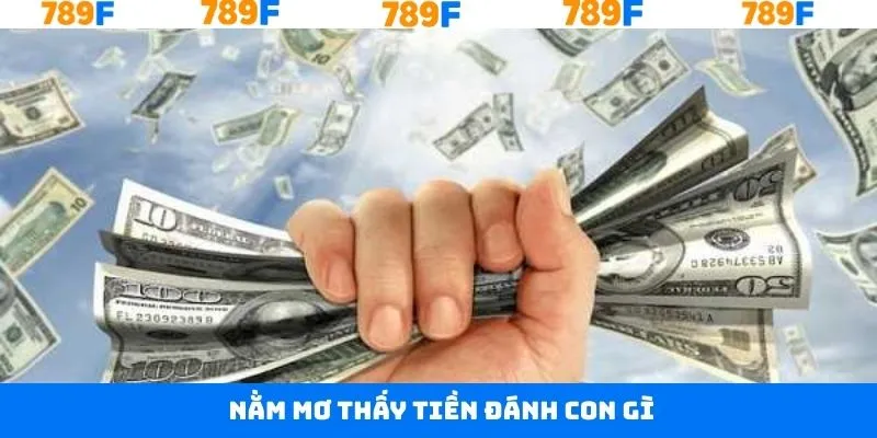 Nằm Mơ Thấy Quan Tài Đánh Con Gì Trúng Đậm Tại 789F 15 Nằm Mơ Thấy Tiền Đánh Con Gì Giúp Phát Tài Phát Lộc Ngay