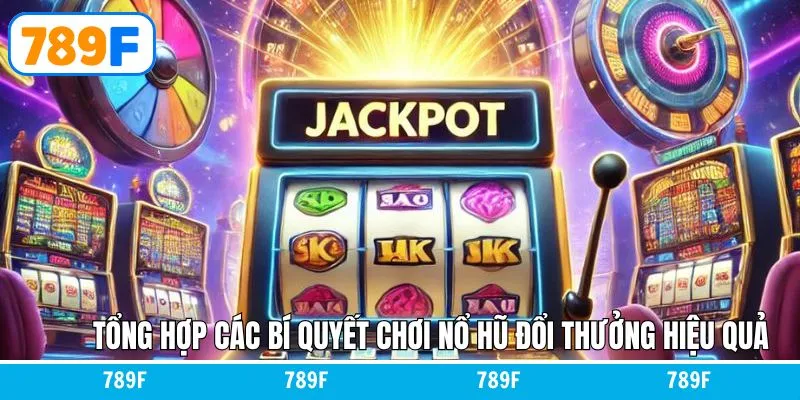 Thủ Thuật Chơi Bài 3 Cây - Bí Quyết Giúp Anh Em Thắng Lớn 11 Bật mí kinh nghiệm săn jackpot tại 789F